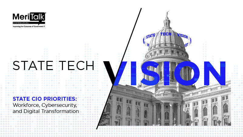 State Tech Vision State CIO Priorities: Workforce, Cybersecurity, and Digital Transformation